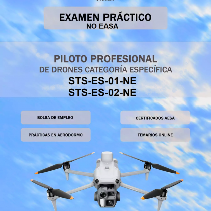 Examen Práctico Piloto de DRONES STS-ES-01-NE y STS-ES-02-NE - R.D. 517/2024